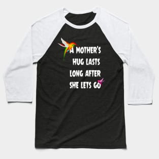 A mother’s hug lasts long after she lets go. Baseball T-Shirt